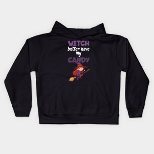 Witch better have my candy Kids Hoodie